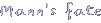 Mann's fate